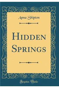 Hidden Springs (Classic Reprint)