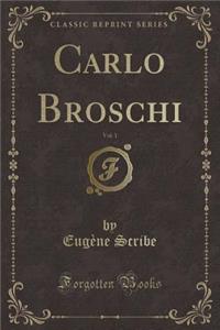 Carlo Broschi, Vol. 1 (Classic Reprint)