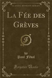 La Fï¿½e Des Grï¿½ves (Classic Reprint)