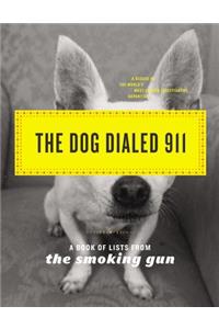 The Dog Dialed 911: A Book of Lists from the Smoking Gun