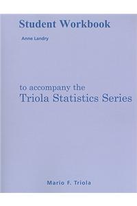 Student Workbook for the Triola Statistics Series
