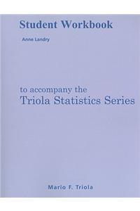 Student Workbook for the Triola Statistics Series