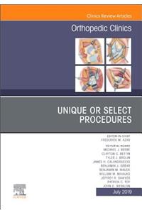 Unique or Select Procedures, an Issue of Orthopedic Clinics