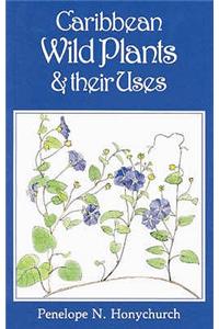Caribbean Wild Plants and their Uses