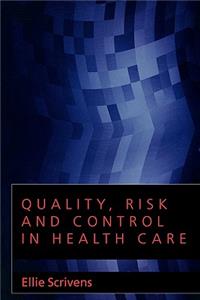 Quality, Risk and Control in Health Care