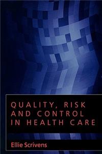 Quality, Risk and Control in Health Care
