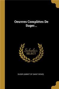 Oeuvres Complètes De Suger...