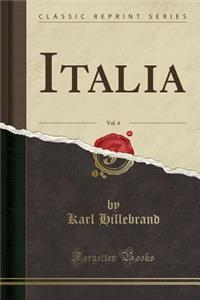 Italia, Vol. 4 (Classic Reprint)