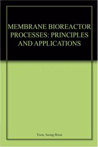 Membrane Bioreactor Processes Principles And Applications