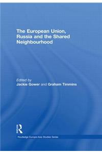The European Union, Russia and the Shared Neighbourhood