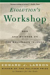 Evolution's Workshop: God and Science on the Galapagos Islands