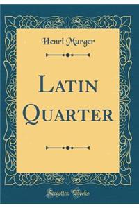 Latin Quarter (Classic Reprint)