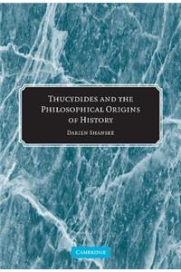 Thucydides and the Philosophical Origins of History