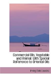 Commercial Oils, Vegetable and Animal