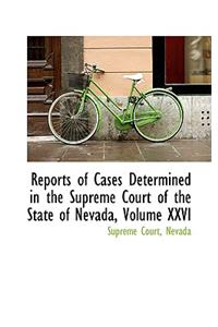 Reports of Cases Determined in the Supreme Court of the State of Nevada, Volume XXVI