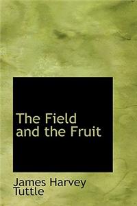 The Field and the Fruit