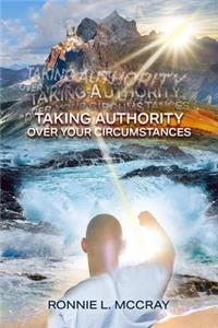 Taking Authority Over Your Circumstances