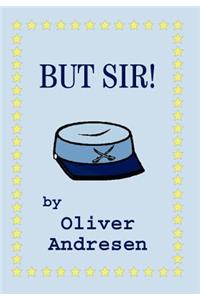 But Sir!