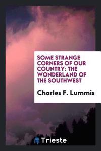Some strange corners of our country: the wonderland of the Southwest