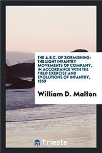 The A.B.C. of skirmishing: the light infantry movements of company, in accordance with the Field exercise and evolutions of infantry, 1859