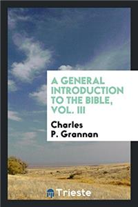 General Introduction to the Bible, Vol. III
