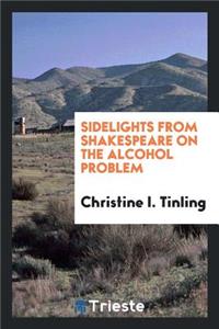 Sidelights from Shakespeare on the Alcohol Problem