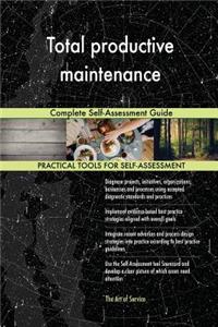 Total productive maintenance Complete Self-Assessment Guide