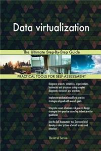 Data virtualization The Ultimate Step-By-Step Guide