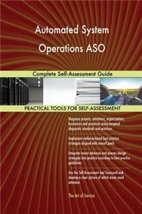 Automated System Operations ASO Complete Self-Assessment Guide