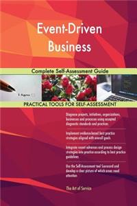 Event-Driven Business Complete Self-Assessment Guide