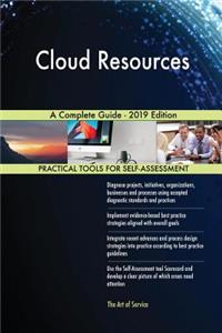 Cloud Resources A Complete Guide - 2019 Edition