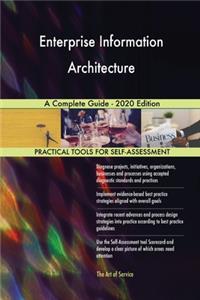 Enterprise Information Architecture A Complete Guide - 2020 Edition