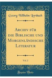 Archiv für die Biblische und Morgenländische Literatur, Vol. 2 (Classic Reprint)