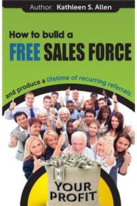 How to Build a FREE SALES FORCE