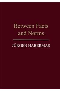 Between Facts and Norms - Contributions to a Discourse Theory of Law and Democracy