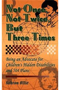 Not Once, Not Twice, But Three Times