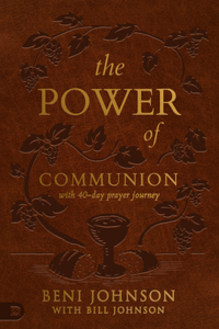 Power of Communion with 40-Day Prayer Journey (Leather Gift Version): Accessing Miracles Through the Body and Blood of Jesus