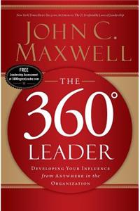 The 360 Degree Leader (International Edition): Developing Your Influence from Anywhere in the Organization