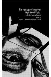 The Neuropsychology of High-level Vision