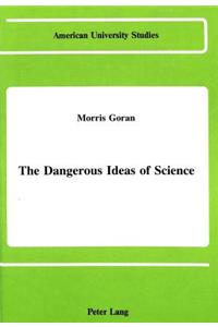 Dangerous Ideas of Science