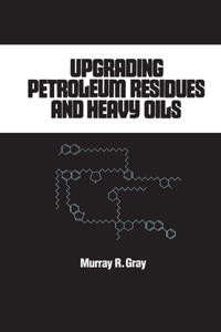 Upgrading Petroleum Residues and Heavy Oils