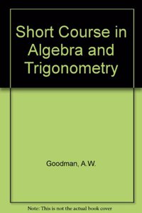 Short Course in Algebra and Trigonometry