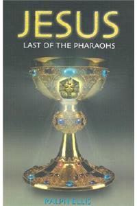 Jesus: Last of the Pharaohs