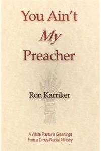 You Ain't My Preacher