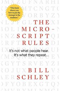 The Micro-Script Rules: It's Not What People Hear. It's What They Repeat...