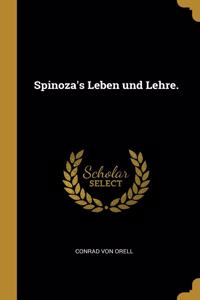 Spinoza's Leben und Lehre.