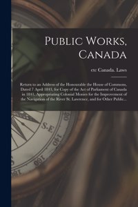 Public Works, Canada [microform]