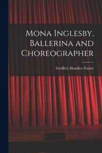 Mona Inglesby, Ballerina and Choreographer