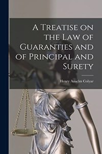 Treatise on the Law of Guaranties and of Principal and Surety