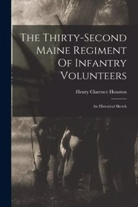 Thirty-second Maine Regiment Of Infantry Volunteers
